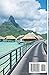 TAHITI & FRENCH POLYNESIA TRAVEL GUIDE 2025-2026: Discover turquoise lagoons, island paradises, temples, culture, beaches, and overwater bungalows in ... Discoveries, Expositions and Excitements)