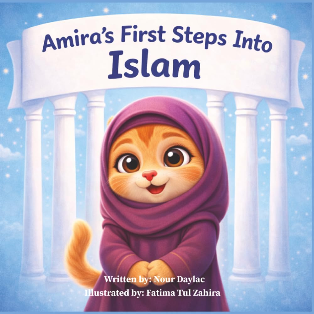 Amira's First Steps Into Islam (The Adventures of Amira the Muslim Kitten)
