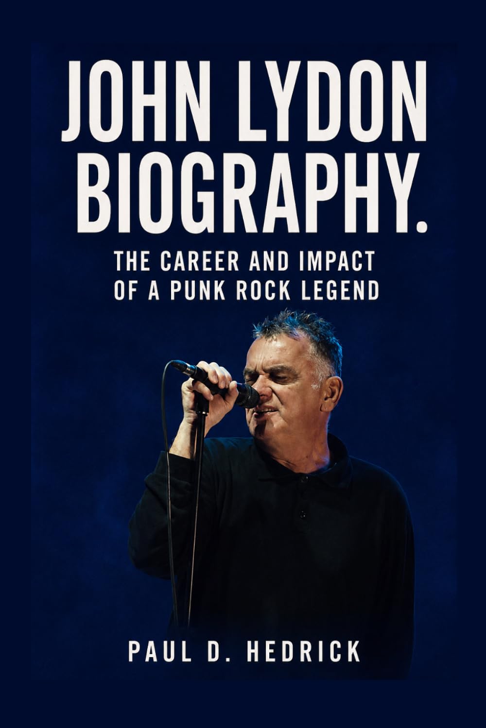 John Lydon Biography: The Career and Impact of a Punk Rock Legend