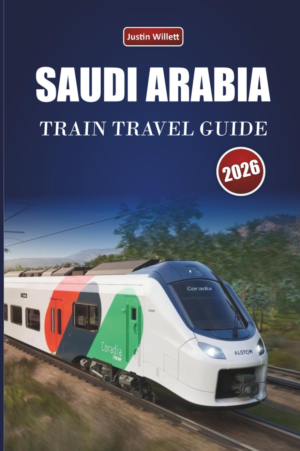 SAUDI ARABIA TRAIN TRAVEL GUIDE 2026: Explore Scenic Routes, Desert Landscapes, Maps, and Practical Rail Tips Across the Middle East