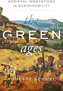The Green Ages: Medieval Innovations in Sustainability