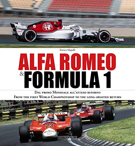 Télécharger Alfa Romeo & Formula 1: Dal Primo Mondiale All'atteso Ritorno/ from the First World Championship to livre En ligne