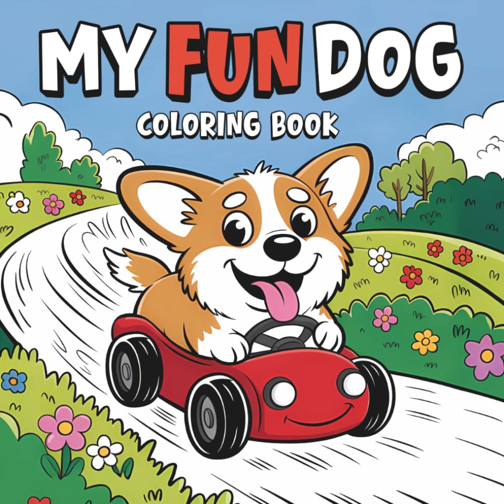My Fun Dog Coloring Book: 50 Adorable Coloring Pages Featuring Corgis, Pugs, Dachshunds & More | A Fun Gift for Kids Ages 5+ and Dog Lovers Everywhere