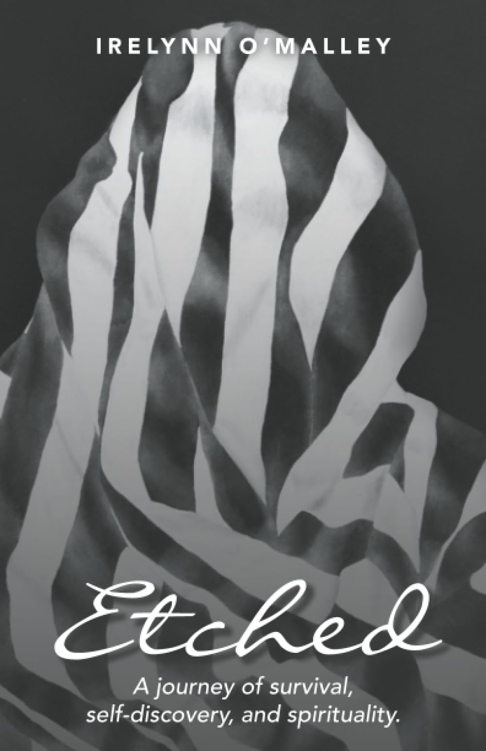 Etched: A journey of survival, self-discovery, and spirituality.