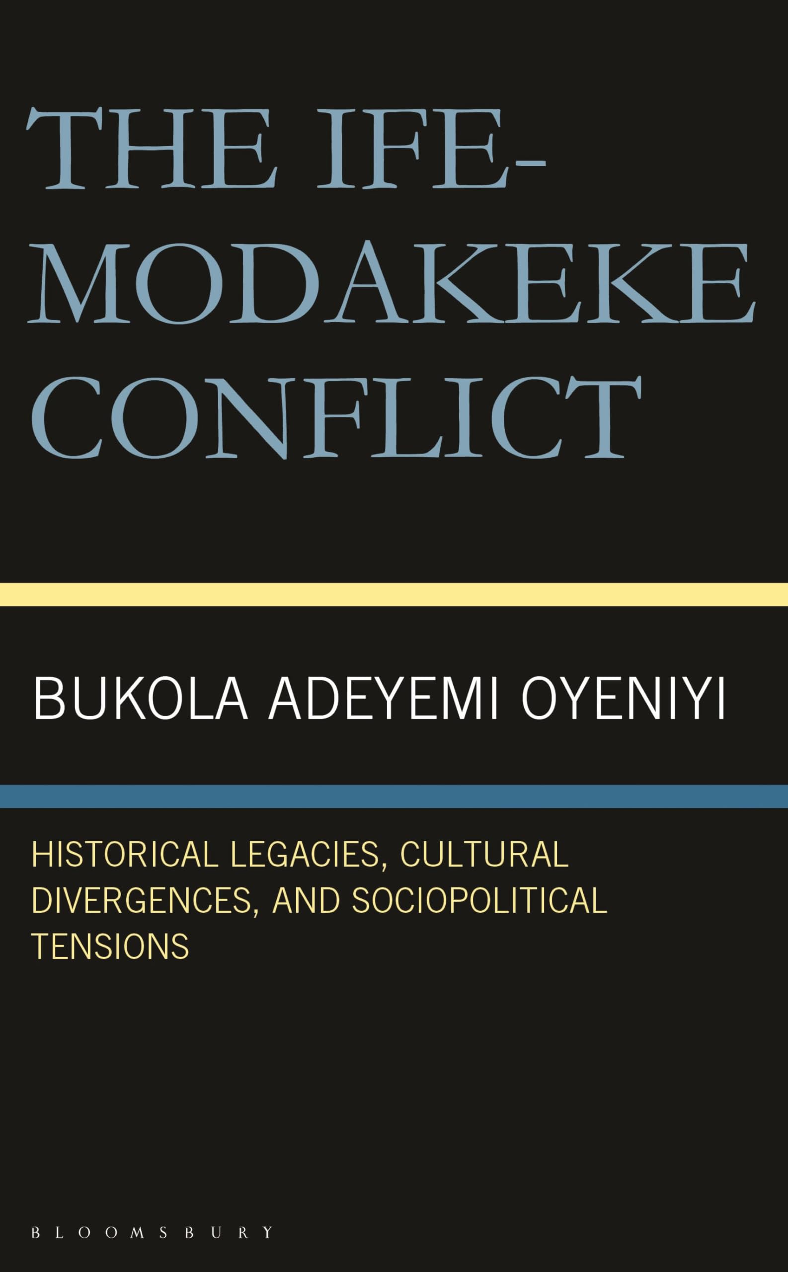The Ife-Modakeke Conflict: Historical Legacies, Cultural Divergences, and Sociopolitical Tensions