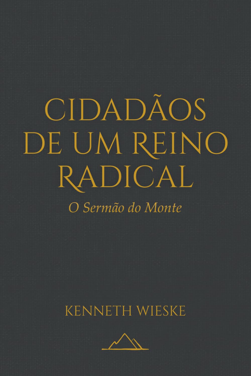 Cidadãos de um Reino Radical: O Sermão do Monte