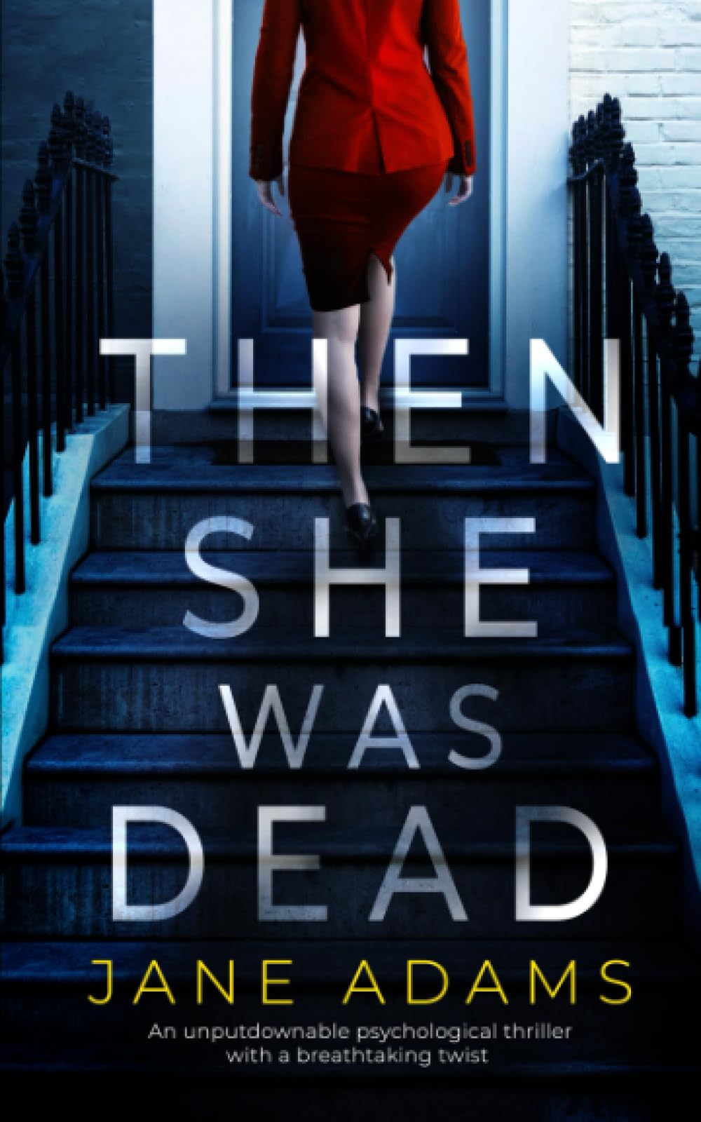 THEN SHE WAS DEAD an unputdownable psychological thriller with a breathtaking twist (Totally Gripping Psychological Thrillers)