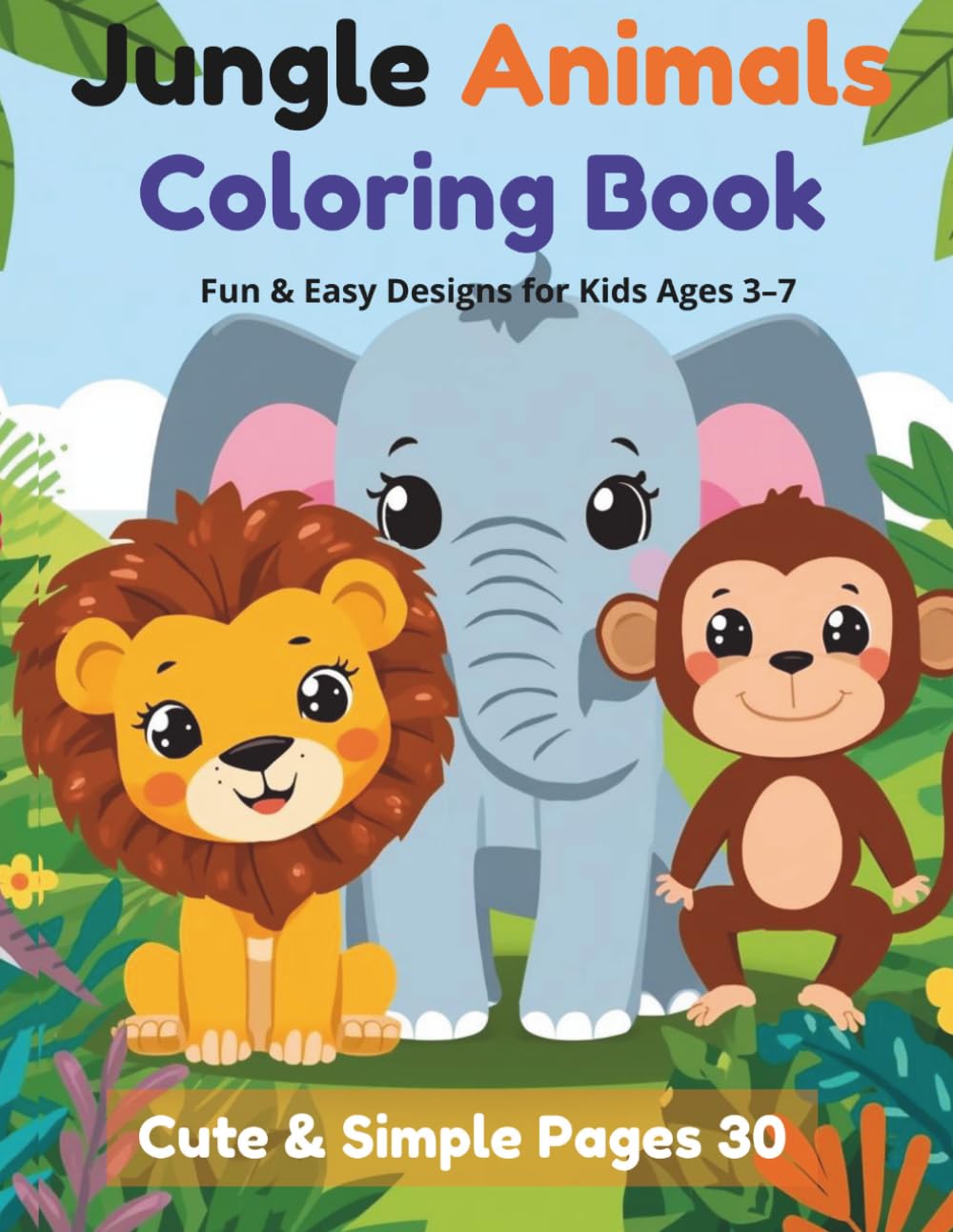 Jungle Animals Coloring Book for Kids Ages 3–7: 30 Cute and Simple Jungle Animal Coloring Pages for Fun and Creative Learning