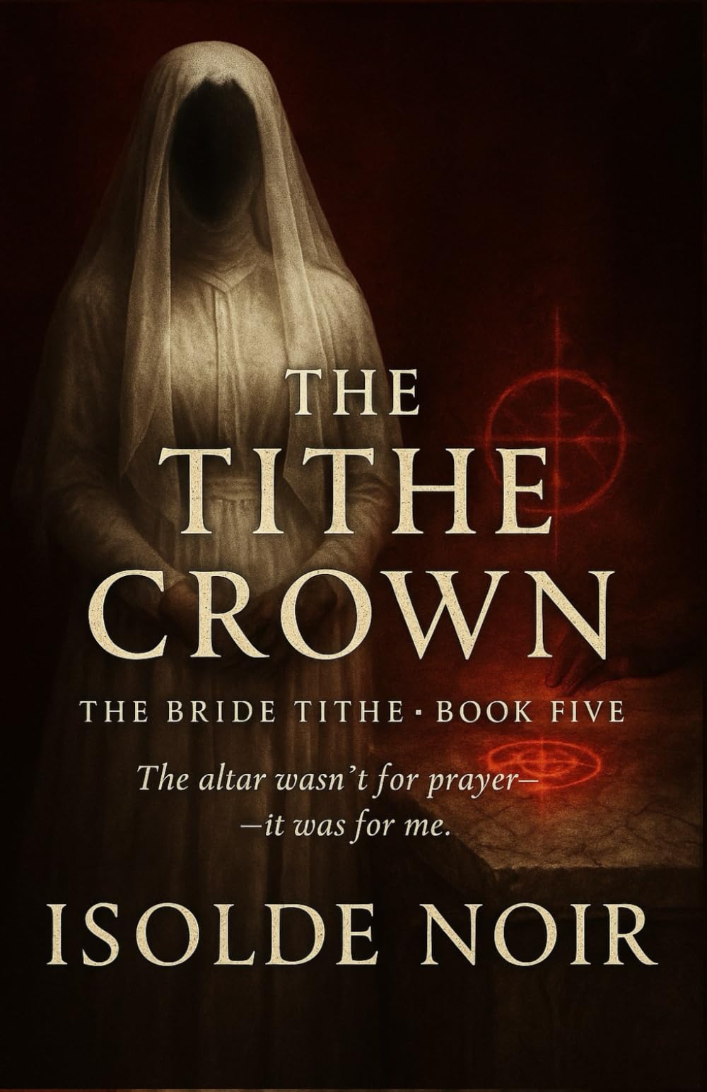 The Tithe Crown (The Bride Tithe – Book 5): A Dark Mafia Gothic Romance of Obsession, Forbidden Power, and a Possessive King’s Chosen Bride