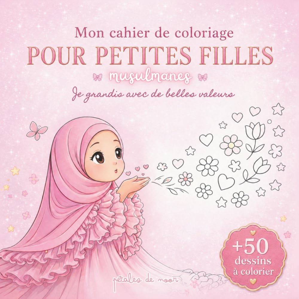 Mon cahier de coloriage pour petites filles musulmanes: Je grandis avec de belles valeurs