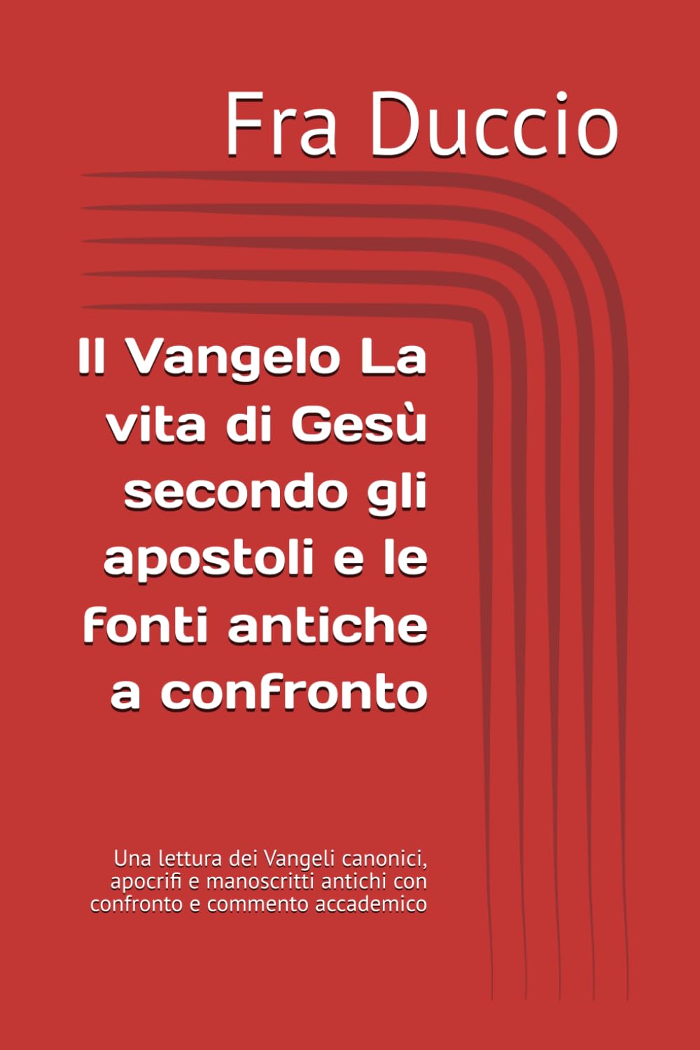 Il Vangelo La vita di Gesù secondo gli apostoli e le fonti antiche a confronto: Una lettura dei Vangeli canonici, apocrifi e manoscritti antichi con confronto e commento accademico