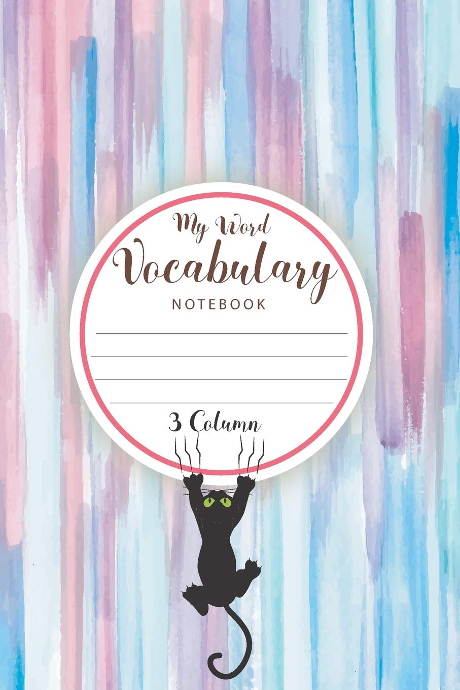 My Word Vocabulary Notebook: Diary Word Practice Writing Build Vocabulary Memorizing Blank Page Ruled with A-Z Tabs 3 Columns (Vocabulary Learning Record Book)