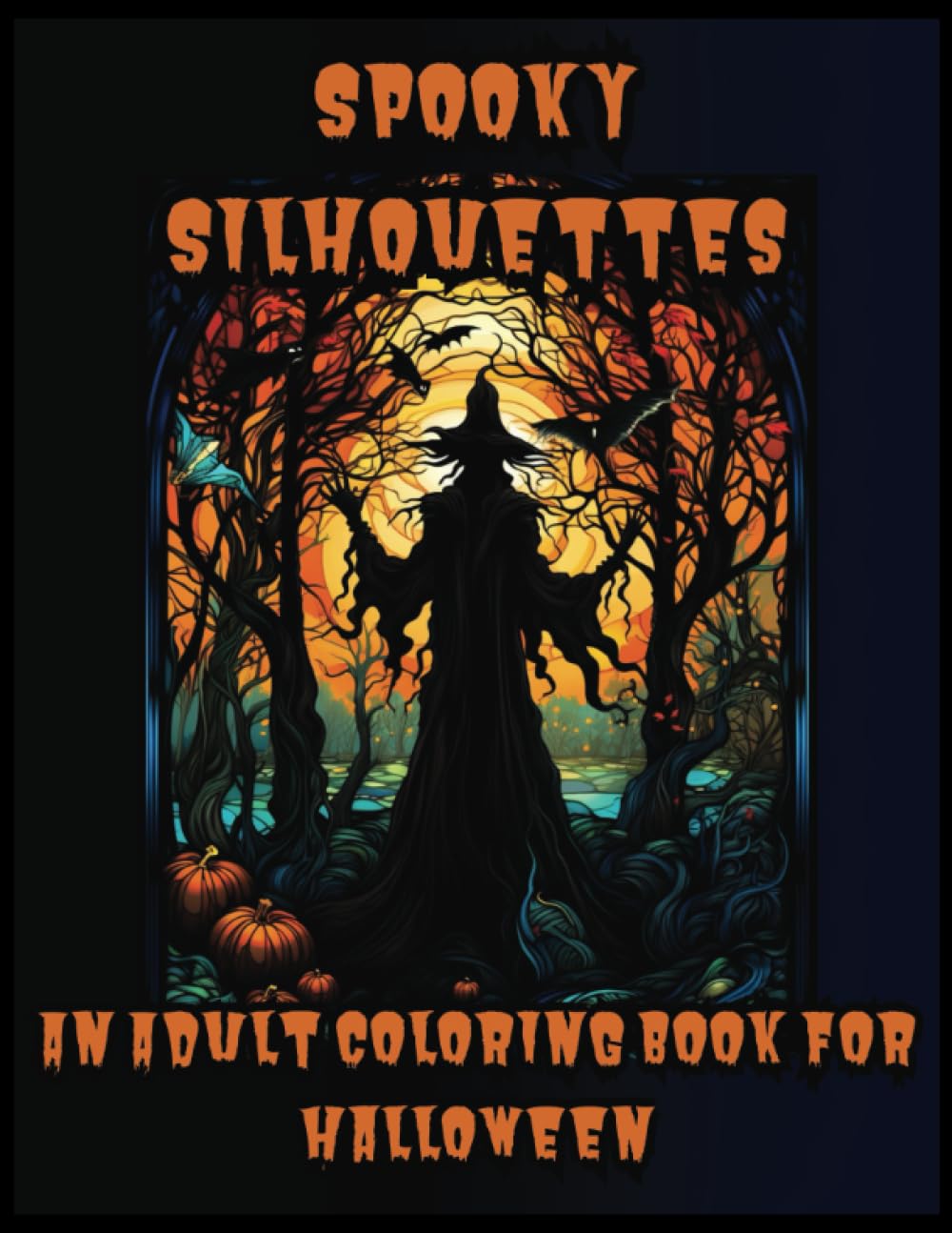Spooky Silhouettes: An Adult Coloring Book for Halloween