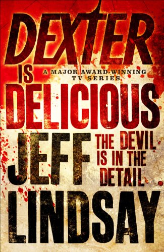 Dexter is Delicious: The GRIPPING thriller that's inspired the Showtime series DEXTER: ORIGINAL SIN...
