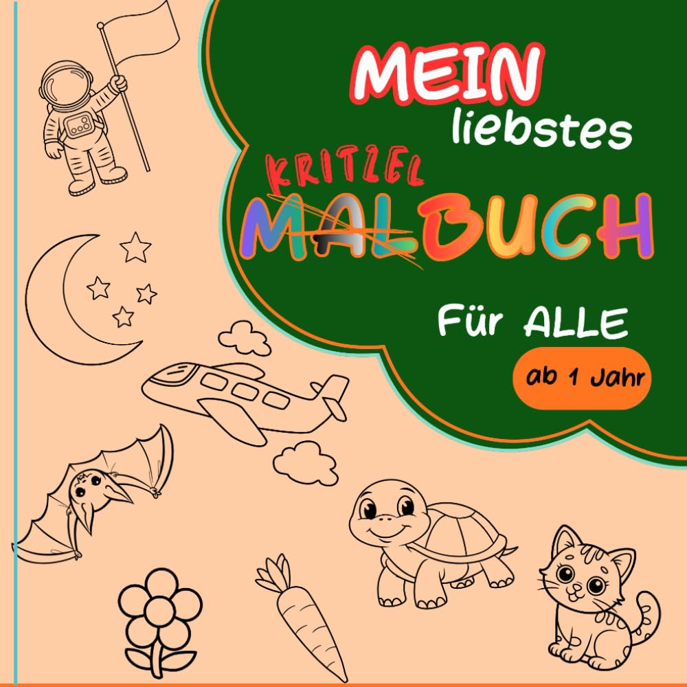 Kritzel-/ Malbuch für ALLE ab 1 Jahr: Kreative große Motive zum Ausmalen, Entdecken und zur Förderung der Feinmotorik