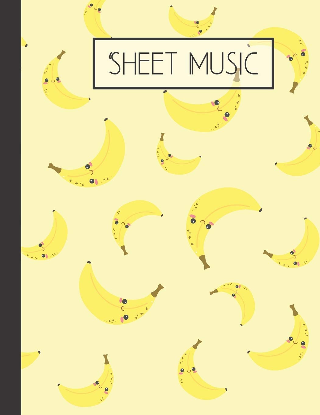 Sheet Music: Kawaii Banana Blank Sheet Music Book 120 Pages (8.5x11)