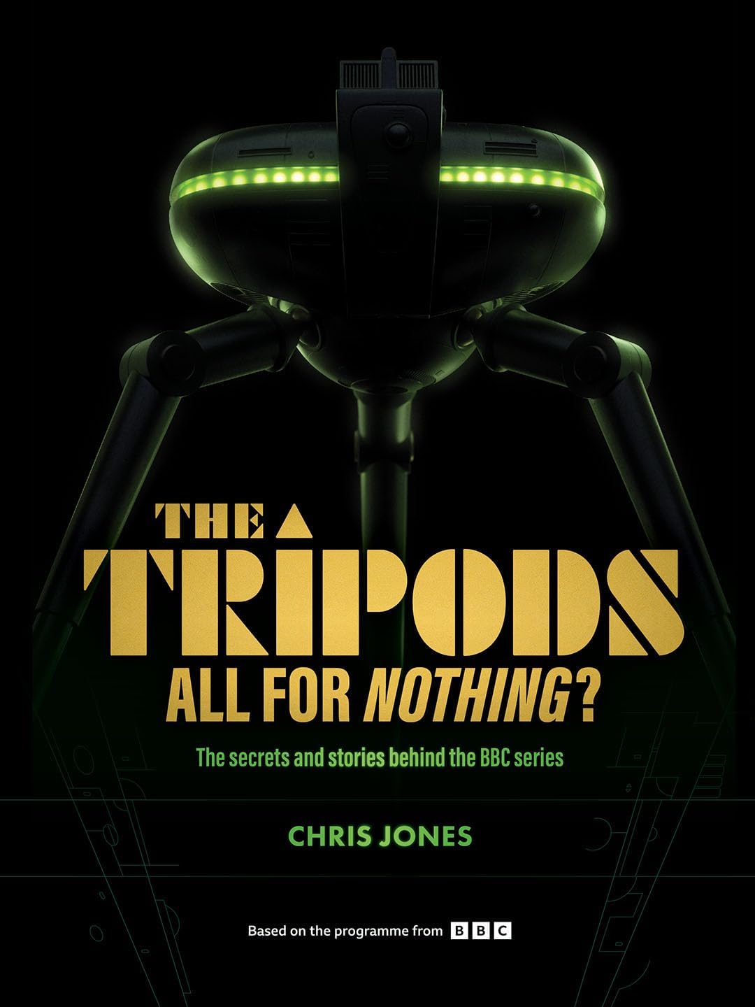 The Tripods: All For Nothing?: The secrets and stories behind the BBC series