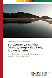 Etnobotânica na Ilha Grande, Angra dos Reis, Rio de Janeiro: Uso dos recursos vegetais na Vila do Abraão e Praia da Longa