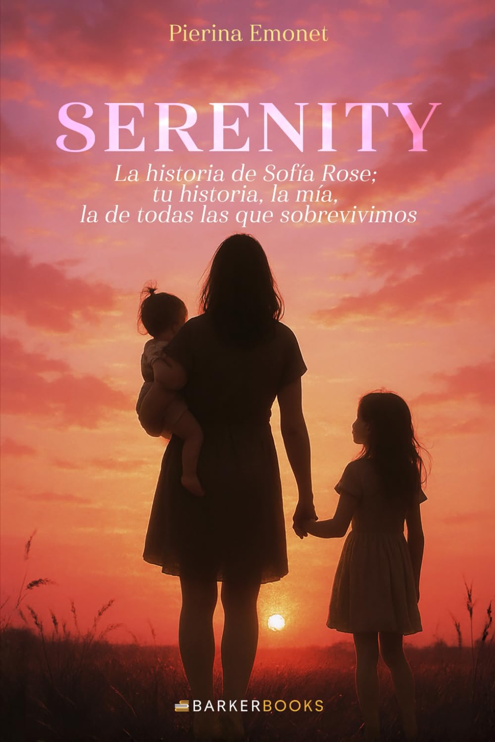 Serenity: La historia de Sofía Rose; tu historia, la mía, la de todas las que sobrevivimos