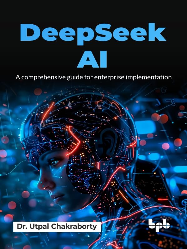 DeepSeek AI: A comprehensive guide for enterprise implementation (English Edition)      1st Edition, Kindle Edition