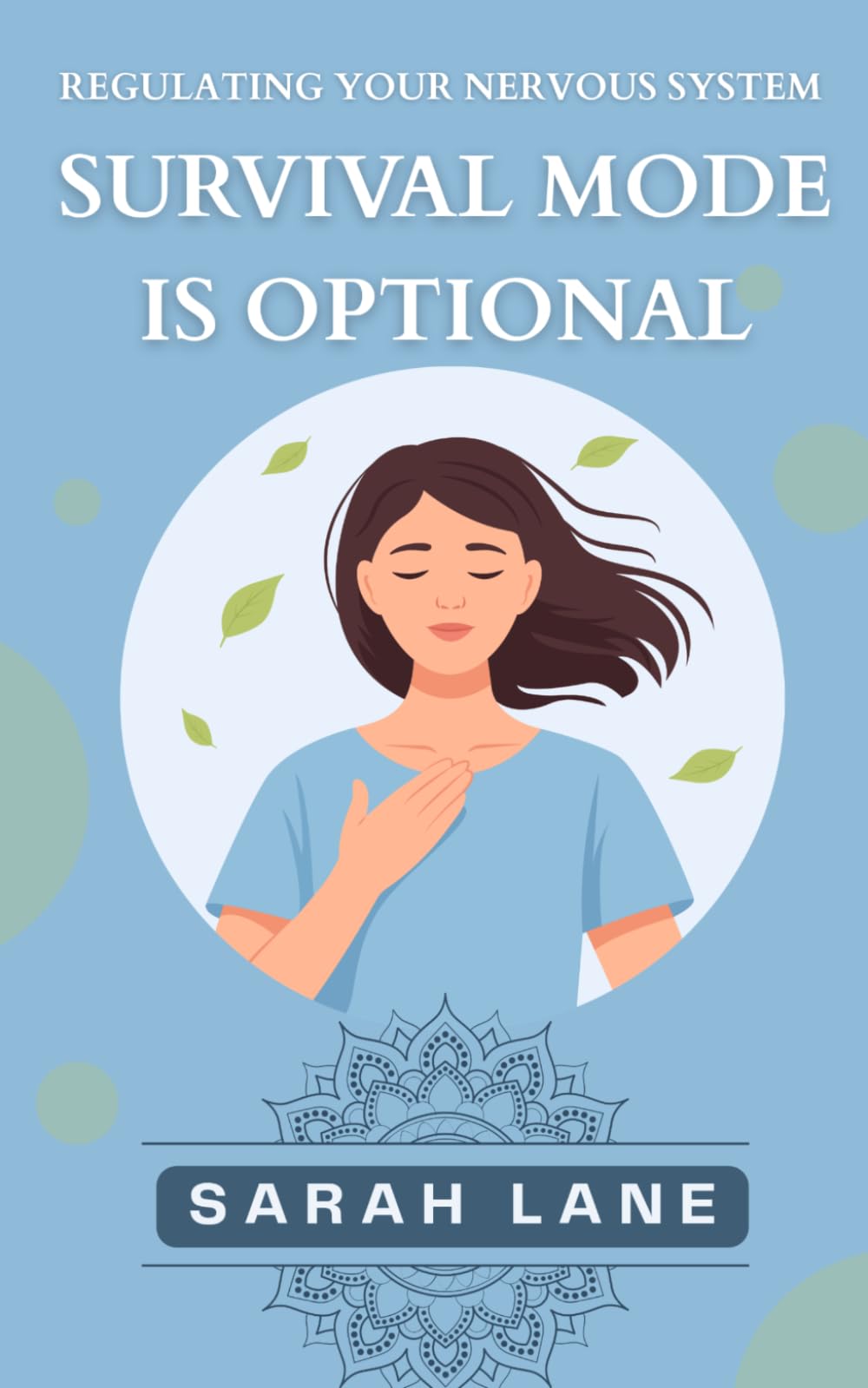 Survival Mode is Optional: Regulating your nervous system (Self Help by Sarah)