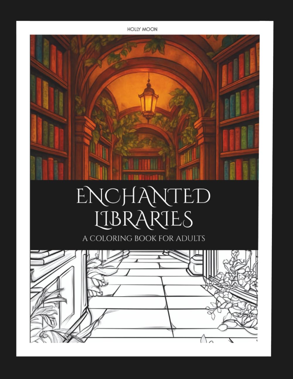 Enchanted Libraries: A Coloring Book For Adults