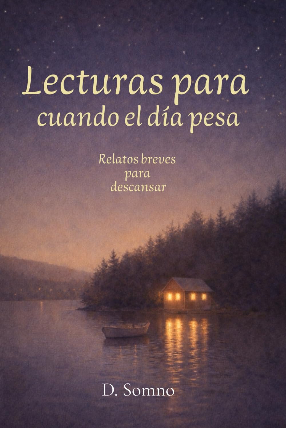 Lecturas para cuando el día pesa: Relatos breves para leer de noche, soltar el día y descansar sin apuro - Libro en español