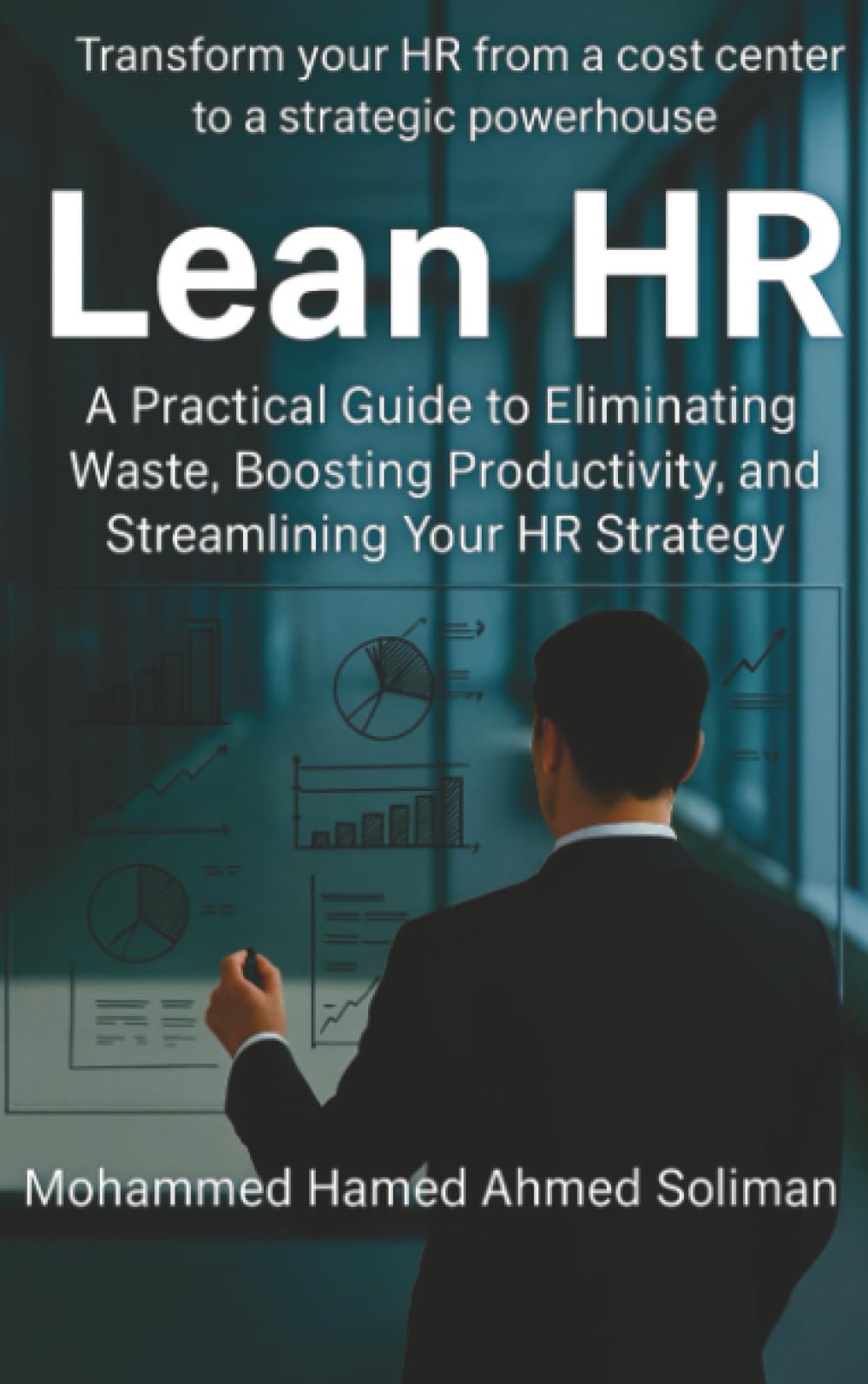 Lean HR: A Practical Guide to Eliminating Waste, Boosting Productivity, and Streamlining Your HR Strategy