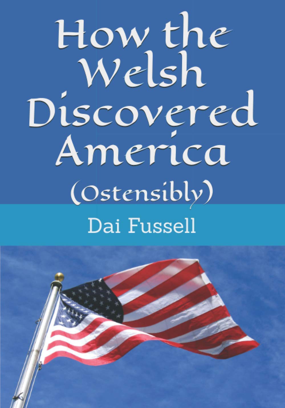 How the Welsh Discovered America: Ostensibly