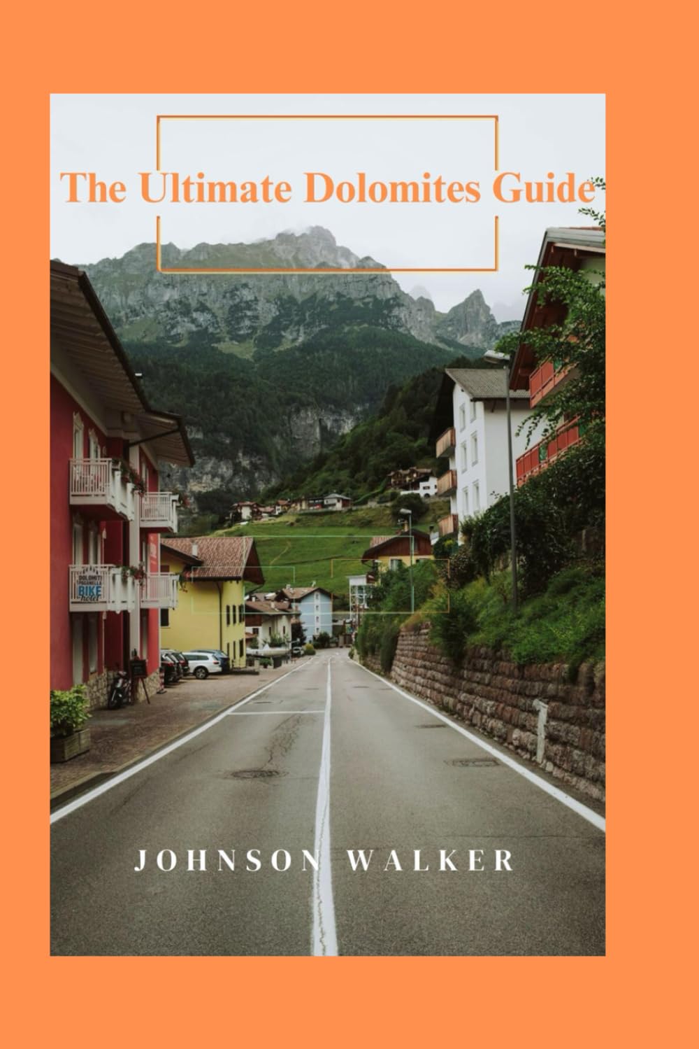 The Ultimate Dolomites Guide: Experience Hiking, Adventure, and Alpine Beauty