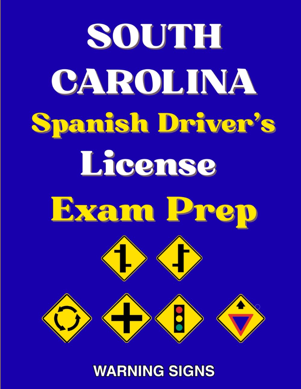 South Carolina Spanish Driver's License Exam Prep: 90 señales de Advertencia de Peligro con 100 Preguntas del Manual del DMV en Español, Señales de ... y Señales híbridas de advertencia peatonal