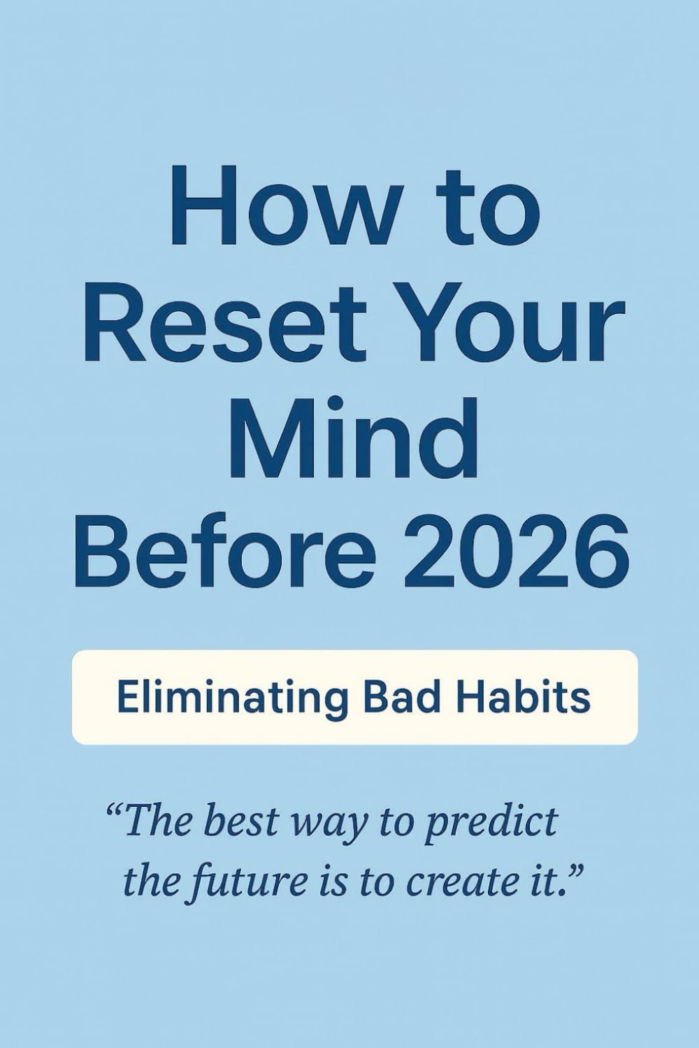 How to Reset Your Mind Before 2026: Eliminating Bad Habits — A Practical 30-Day Plan