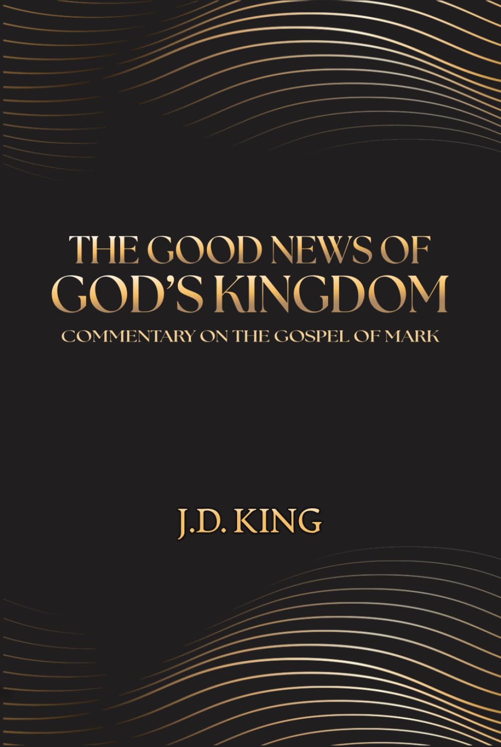 The Good News of God’s Kingdom: Commentary on the Gospel of Mark