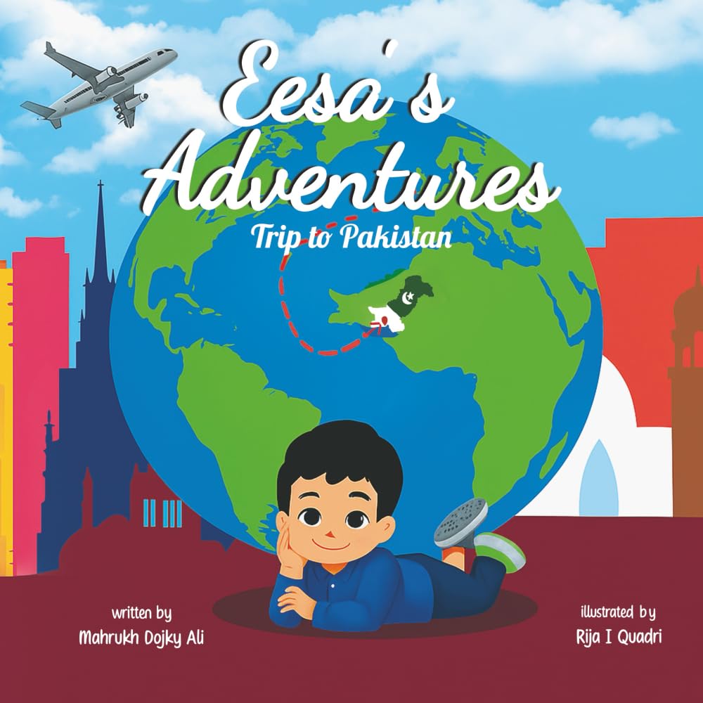 Eesa’s Adventures: Trip to Pakistan