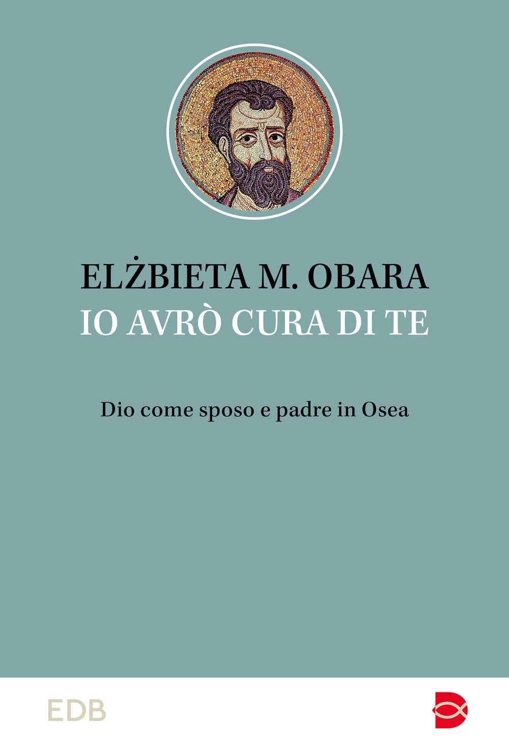 Io Avrò Cura Di Te. Dio Come Sposo E Padre In Osea - 4