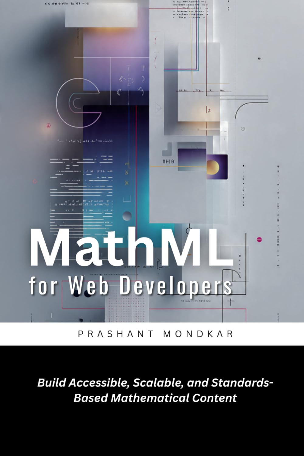 MathML for Web Developers: Build Accessible, Scalable, and Standards-Based Mathematical Content