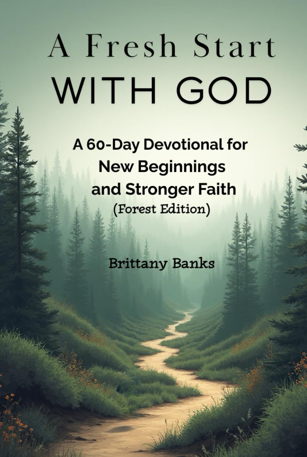 A Fresh Start With God: A 60-Day Devotional for New Beginnings and Stronger Faith Forest Edition
