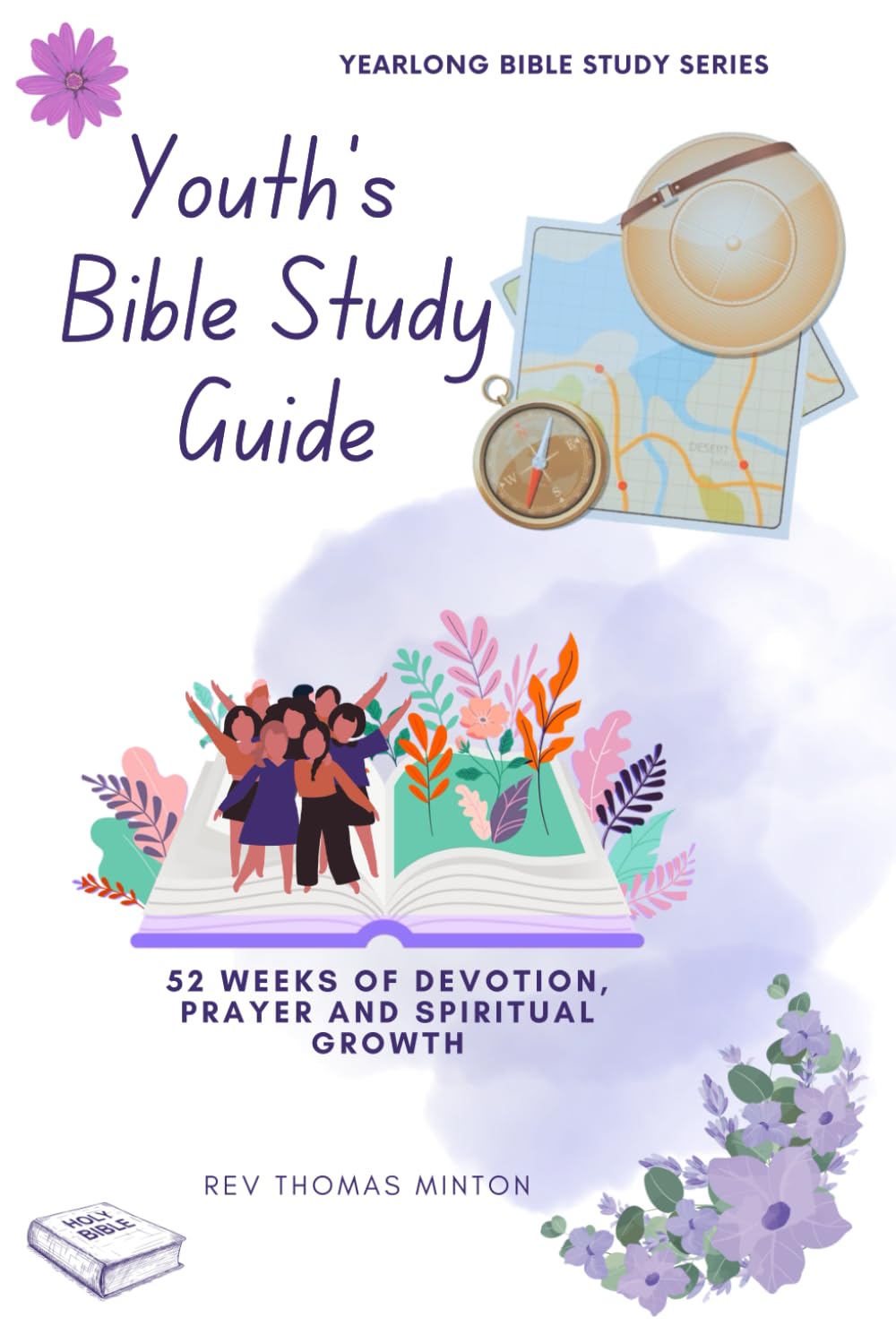 A Yearlong Youth’s Bible Study Guide: 52 Weeks of Devotion, Prayer and Spiritual Growth (Yearlong Bible Study Series)