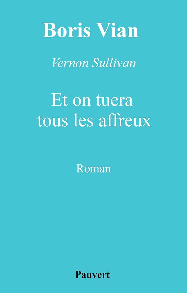 アート・デザイン・音楽 ET ON TUERA TOUS LES AFFREUX Boris Vian アート・デザイン・音楽 ET ON TUERA TOUS LES AFFREUX Boris