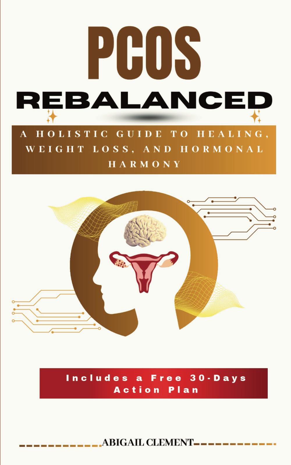 PCOS REBALANCED: A Holistic Guide to Healing, Weight Loss, and Hormonal Harmony