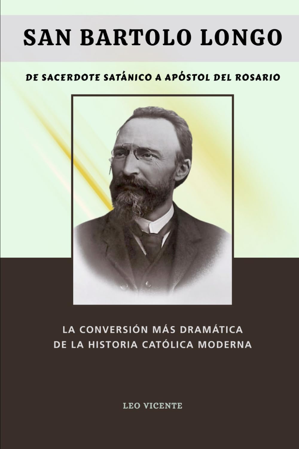 San Bartolo Longo: De sacerdote satánico a apóstol del rosario: La conversión más dramática de la historia católica moderna (Serie Lecciones de los Santos)