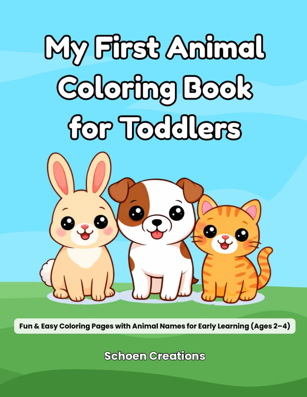 My First Animal Coloring Book for Toddlers: Fun & Easy Coloring Pages with Animal Names for Early Learning (Ages 2–4)