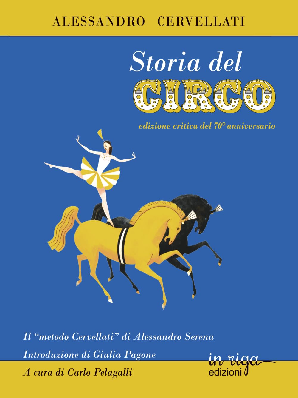 Storia del circo: edizione critica del 70° anniversario (Le opere di Alessandro Cervellati)