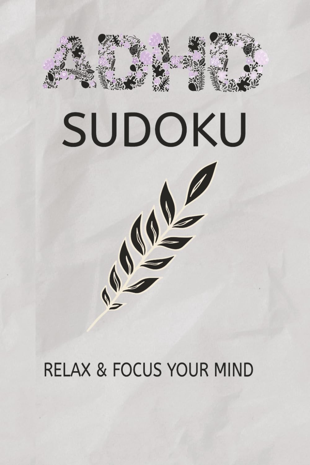 Overthinking Puzzle Book: : Sudoku Puzzles for OVERTHINKERS | Help Calm the Mind, Relax, and Focus | 6x9 Inches, 110 Pages | 50+ Puzzles | Solutions Included