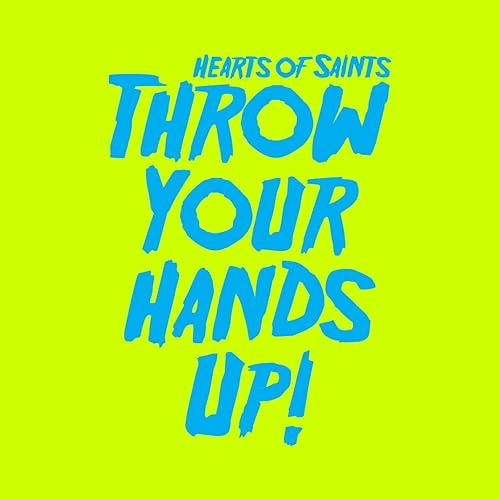 Throw Your Hands Up by Hearts of Saints on Amazon Music