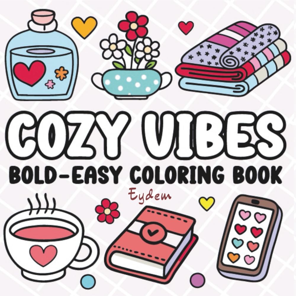 Cozy Little Moments: A Bold & Easy Coloring Book for Relaxation, Comfort, and Creative Calm.