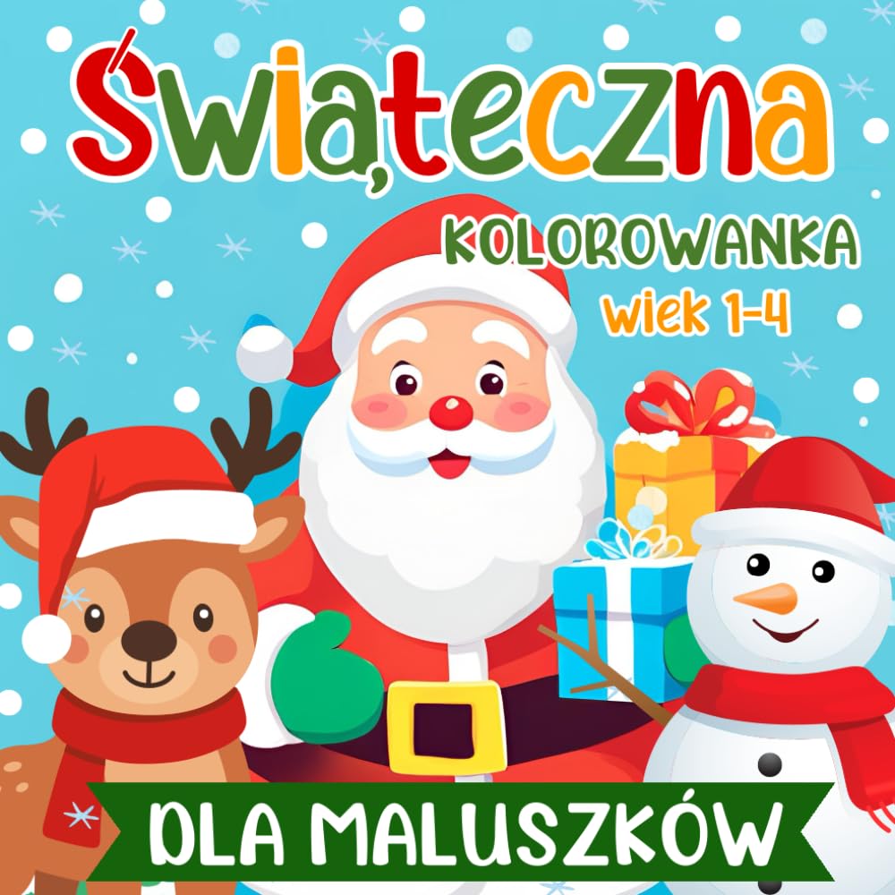Świąteczna Kolorowanka dla Maluszków wiek 1-4: Mikołaj Renifer Bałwanek Urocze Zwierzątka | Łatwe rysunki dla dzieci