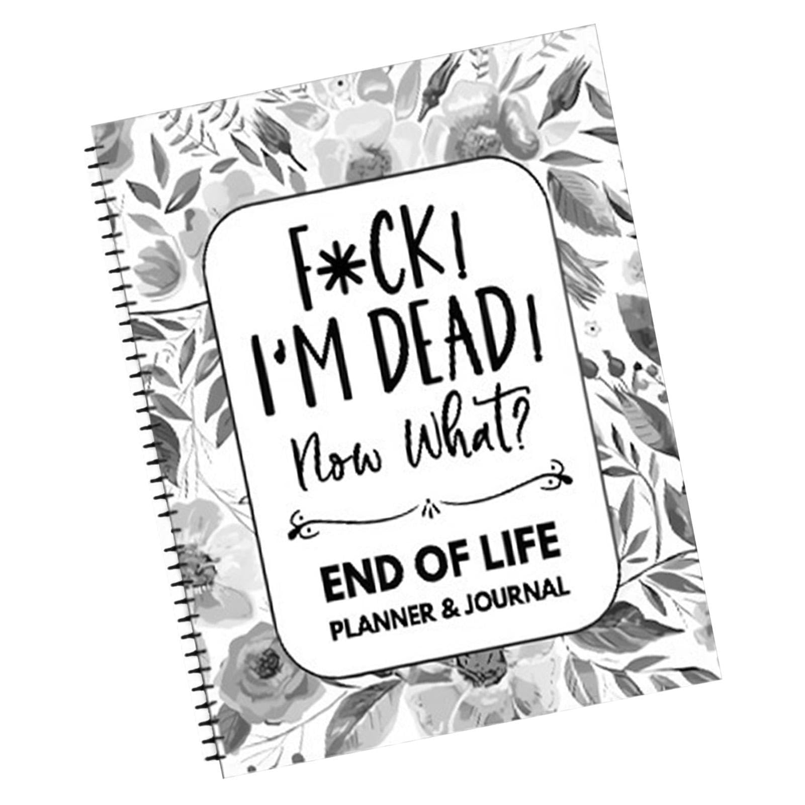 End Of Life Planner, I'm Dead Now What, When I'm Gone Workbook Organizer Notebook For Beneficiary Info, Will Preparation, Last Wishes, Funeral Planning