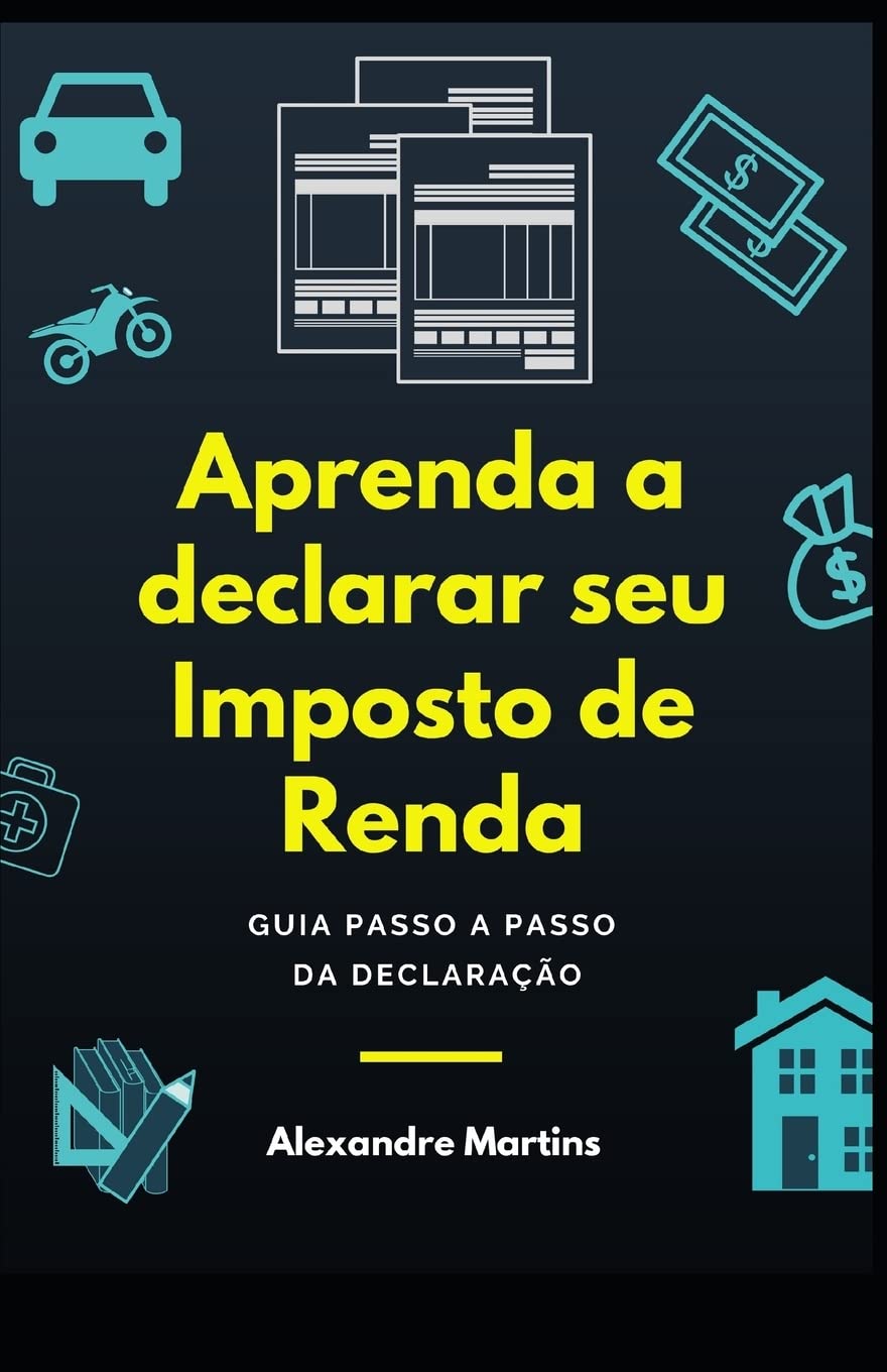 Aprenda a Declarar Seu Imposto de Renda: Guia Passo a Passo Da Declaração |  Amazon.com.br