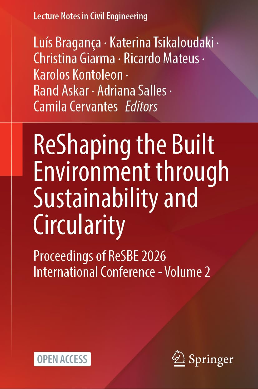 ReShaping the Built Environment through Sustainability and Circularity: Proceedings of ReSBE 2026 International Conference - Volume 2 (Lecture Notes in Civil Engineering, 909)